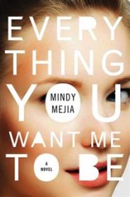 Everything You Want Me to Be - Mindy Mejia [EN EPUB] [ebook] [ps]