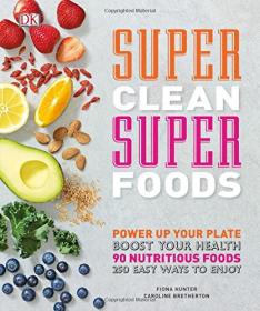Super Clean Super Foods (DK Publishing) (2017) (Epub) Gooner