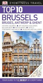 DK Eyewitness Top 10 Travel Guide - Brussels, Bruges, Antwerp and Ghent (2017) (Epub) Gooner