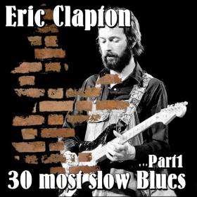 Eric Clapton - 30 most slow Blues (Part 1) (2017) [Mp3~320kbps]