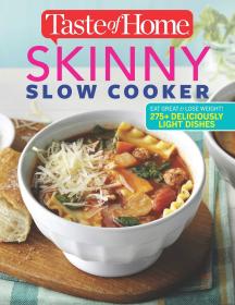 Taste of Home Skinny Slow Cooker - Cook Smart, Eat Smart with 352 Healthy Slow-Cooker Recipes (2016) (Epub) Gooner