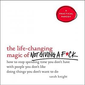 Sarah Knight - The Life-Changing Magic of Not Giving a Fuck - Audiobook