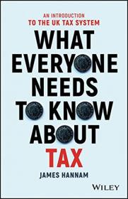 What Everyone Needs to Know About Tax - An Introduction to the UK Tax System (2017) (Pdf) Gooner