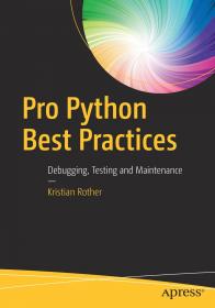 Pro Python Best Practices - Debugging, Testing and Maintenance - 1E (2017) (Epub) Gooner