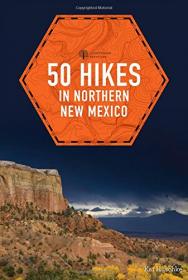 50 Hikes in Northern New Mexico - 2E (2017) (Epub) Gooner