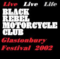 Black Rebel Motorcycle Club - Live @ Glastonbury Festival, England, 30-06-2002