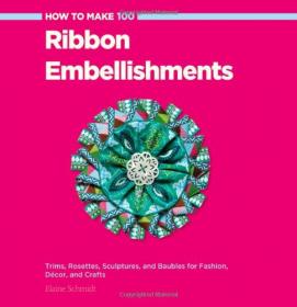 How to Make 100 Ribbon Embellishments (2014) (Pdf) Gooner [HTD 2017]