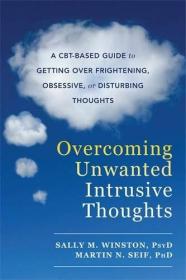 Overcoming Unwanted Intrusive Thoughts - A CBT-Based Guide to Getting Over Frightening, Obsessive or Disturbing Thoughts (2017) (Epub) Gooner