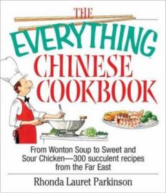 The Everything Chinese Cookbook From Wonton Soup to Sweet and Sour Chicken