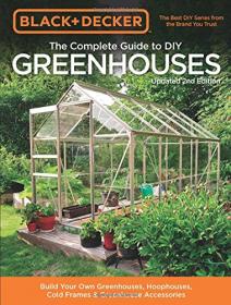 Black and Decker - The Complete Guide to DIY Greenhouses - Updated 2E (2017) (Epub) Gooner