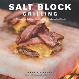 Salt Block Grilling - 70 Recipes for Outdoor Cooking with Himalayan Salt Blocks (2017) (Epub) Gooner