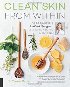 Clean Skin from Within - The Spa Doctor's Two-Week Program to Glowing, Naturally Youthful Skin (2017) (Epub) Gooner