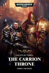 Vaults of Terra 1 - The Carrion Throne - Chris Wraight