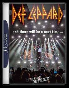 Def Leppard And There Will Be A Next Time Live From Detroit 2016 1080i Blu-Ray DTS x264