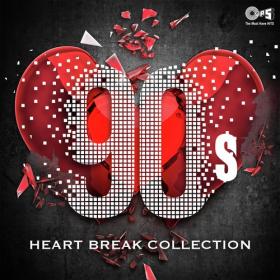 90's Heart Break Collection (2017) Hindi [Mp3~320kbps]