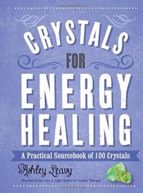 Crystals for Energy Healing - A Practical Sourcebook of 100 Crystals (2017) (Epub) Gooner