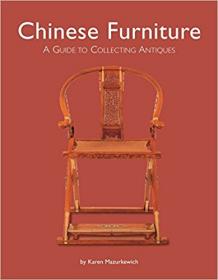 Chinese Furniture A Guide to Collecting Antiques (2017) [WWRG]