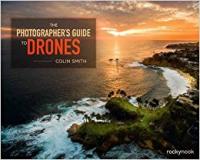 The Photographer's Guide to Drones beautiful aerial photography to inspire readers on their journey