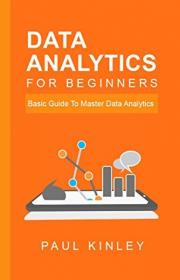 Data analytics for beginner in order to suceed in todaysâ€™ss fast pace business environemnt, you need to master data analytics