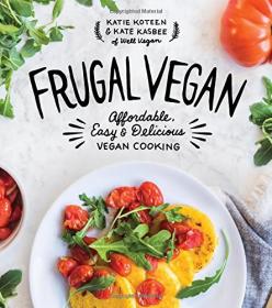 Frugal Vegan - Affordable, Easy and Delicious Vegan Cooking (2017) (Epub) Gooner