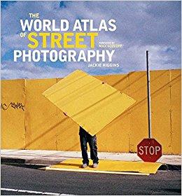The World Atlas of Street Photography By Jackie Higgins, Max Kozloff