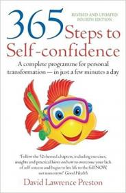 365 Steps to Self-Confidence A Complete Programme for Personal Transformation - in Just a Few Minutes a Day