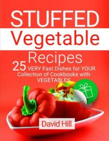 Stuffed vegetable recipes 25 very fast dishes for your collection of cookbooks with vegetables ebook