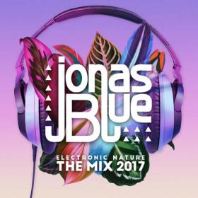Jonas Blue Electronic Nature - The Mix 2017 (Mp3 320kbps) <span style=color:#39a8bb>[Hunter]</span>