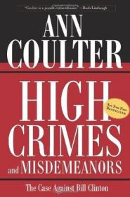 Ann Coulter - High Crimes and Misdemeanors - The Case Against Bill Clinton (epub) - roflcopter2110