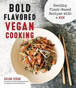 Bold Flavored Vegan Cooking - Healthy Plant-Based Recipes with a Kick (2017) (Epub) Gooner