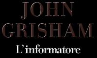 John Grisham - L'informatore