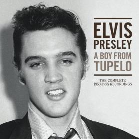 Elvis Presley - A Boy From Tupelo- The Complete 1953-1955 Recordings