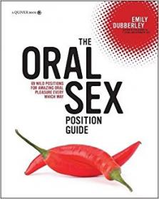 The Oral Sex Position Guide 69 Wild Positions for Amazing Oral Pleasure Every Which Way