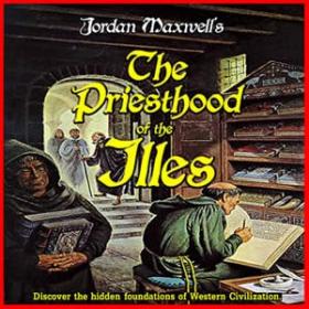 Jordan Maxwell - The Priesthood of the Illes - Discover the Hidden Foundations of Western Civilization (pdf) - roflcopter2110
