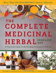 The Complete Medicinal Herbal - A Practical Guide to the Healing Properties of Herbs (2017) (Epub) Gooner