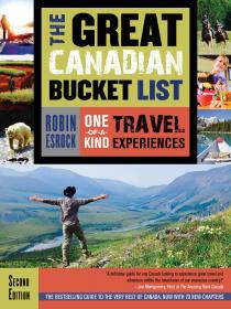 The Great Canadian Bucket List - One-of-a-Kind Travel Experiences - 2E (2017) (Epub) Gooner