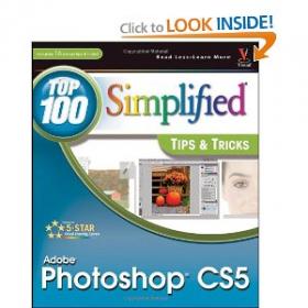 Photoshop CS5 Top 100 Simplified Tips and Tricks (Top 100 Simplified Tips & Tricks)