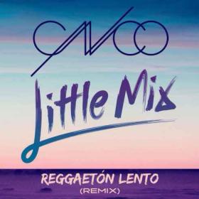 CNCO & Little Mix - Reggaeton Lento (Remix) (Single) (2017) (Mp3 320kbps) [SSEC]