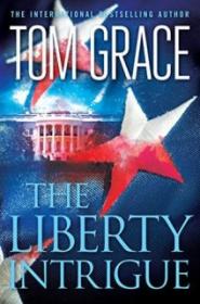 The Liberty Intrigue - Tom Grace [EN EPUB] [ebook] [ps].tar.gz