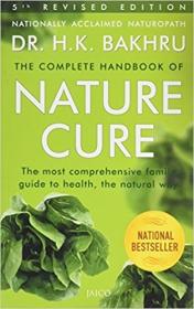 Dr. H.K. Bakhru - The Complete Handbook of Nature Cure - Comprehensive Family Guide to Health the Natural Way (pdf) - roflcopter2110