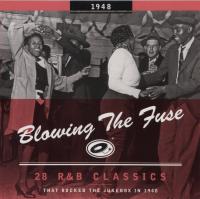 Blowing The Fuse 1948 - 28 R&B Classics That Rocked The Jukebox