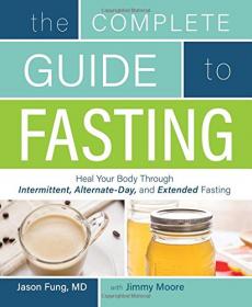 The Complete Guide to Fasting_ Healing your body