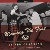 Blowing The Fuse 1950 - 28 R&B Classics That Rocked The Jukebox