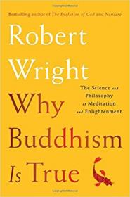 Robert Wright - Why Buddhism Is True The Science and Philosophy of Enlightenment (Unabridged)