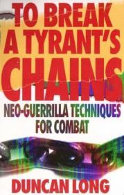 Duncan Long - To Break a Tyrant's Chains - Neo-Guerrilla Techniques for Combat (pdf) - roflcopter2110