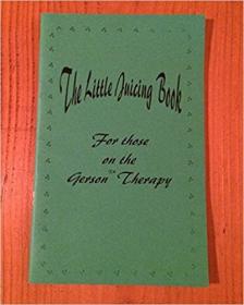 Max Gerson - The Little Juicing Book - For those on the Gerson Therapy (1999) pdf - roflcopter2110