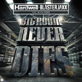 Hardwell & Blasterjaxx feat  Mitch Crown - Bigroom Never Dies (Original Mix)