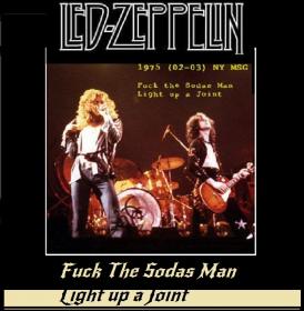 Led Zeppelin - Fuck The Sodas Man, Light Up A Joint MSG(3CD) 1975ak320
