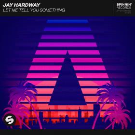 Jay Hardway - Let Me Tell You Something (Extended Mix)