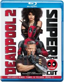 T - Deadpool 2 (2018) UNRATED BluRay - 1080p - Original (DD 5.1 - 448Kbps) [Telugu + Tamil + Hindi + Eng]
